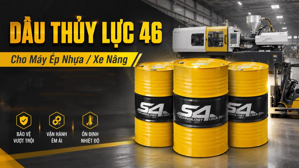 Dầu Thủy Lực 46 Cho Máy Ép Nhựa/Xe Nâng 