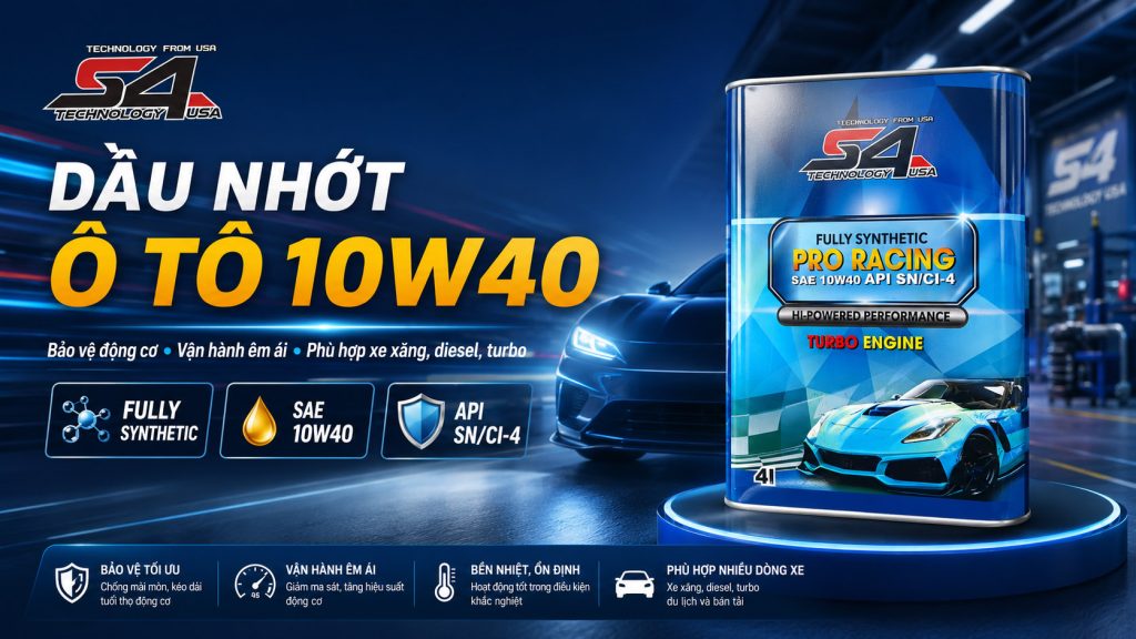 Dầu Nhớt Ô Tô 10W40 – Lựa Chọn Tối Ưu Cho Động Cơ Xăng