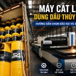 Máy Cắt Laser Dùng Dầu Thủy Lực Nào? Cách Chọn Dầu Phù Hợp Cho Hệ Thống