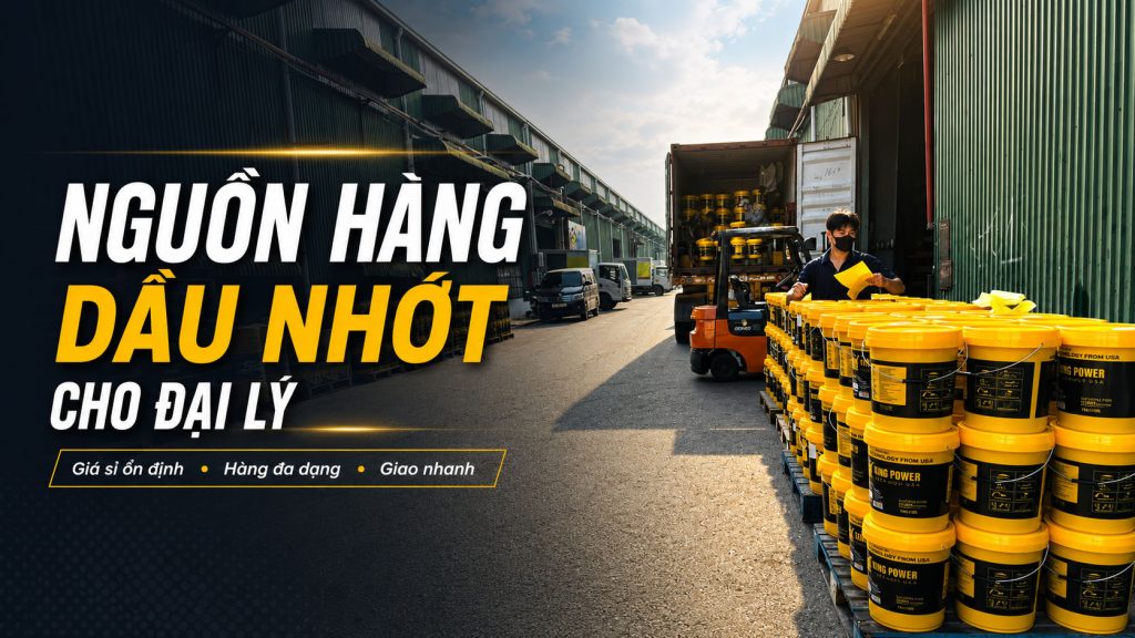 Nguồn hàng dầu nhớt cho đại lý