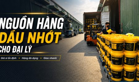 Nguồn Hàng Dầu Nhớt Cho Đại Lý Giá Sỉ, Chính Hãng