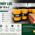 Dầu thủy lực là gì? Cấu tạo, công dụng và cách chọn dầu thủy lực phù hợp