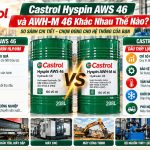 Castrol Hyspin AWS 46 Và AWH-M 46 Khác Nhau Thế Nào? Nên Chọn Loại Nào?