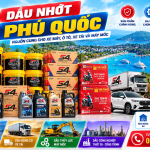 Dầu nhớt Phú Quốc – Nguồn cung cho xe máy, ô tô, xe tải và máy móc