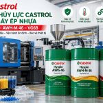 Dầu Thủy Lực Castrol Cho Máy Ép Nhựa: Nên Chọn AWS 46, AWH-M 46 Hay VG68?
